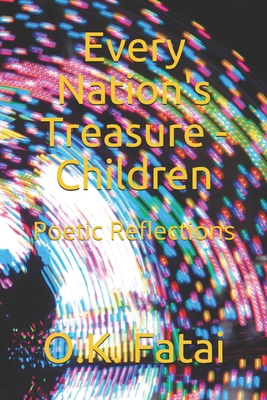 Every Nation's Treasure - Children: Poetic Reflections - Fatai, O K