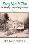 Every Now and Then: The Amazing Stories of Douglas County, Georgia Volume I