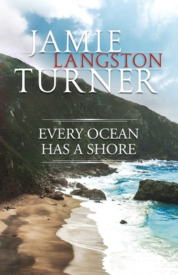 Every Ocean Has a Shore - Turner, Jamie Langston