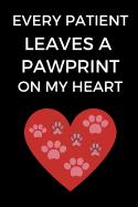 Every Patient Leaves A Pawprint On My Heart: Gift for Veterinarians, Vet Journal, Veterinary School Graduation Gift, Notebook for Vets, Dog Doctors (6 x 9 Lined Notebook, 120 pages)