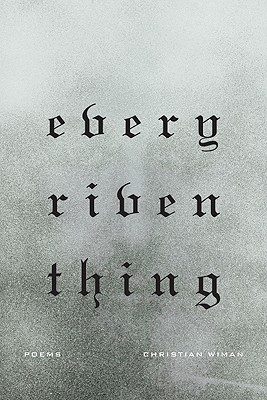 Every Riven Thing - Wiman, Christian