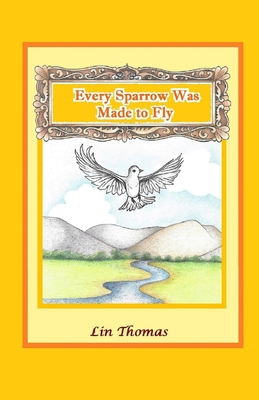 Every Sparrow Was Made to Fly - Thomas, Lin Rajan
