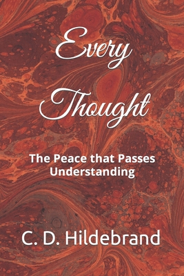 Every Thought: The Peace that Passes Understanding - Hildebrand, C D