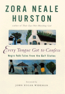 Every Tongue Got to Confess: Negro Folk-Tales from the Gulf States - Hurston, Zora Neale