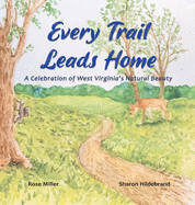 Every Trail Leads Home: A Celebration of West Virginia's Natural Beauty