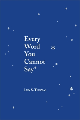 Every Word You Cannot Say - Thomas, Iain S