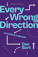 Every Wrong Direction: An Emigr's Memoir