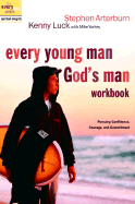 Every Young Man, God's Man Workbook: Pursuing Confidence, Courage, and Commitment