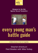 Every Young Man's Battle Guide: Weapons for the War Against Sexual Temptation