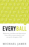 Everyball: Reflections, Anecdotes and Observations from a Life in Tennis Aimed to Tool You Up for the Game of Life!