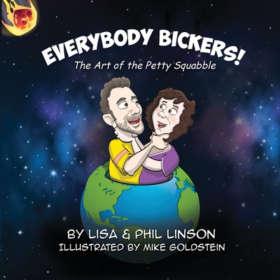 Everybody Bickers! The Art of the Petty Squabble - Linson, Lisa & Phil