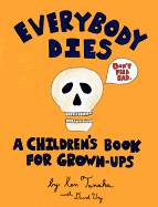 Everybody Dies: A Children's Book for Grown-Ups