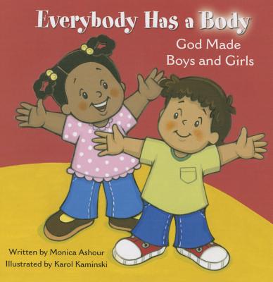 Everybody Has a Body: God Made Boys and - Ashour, Monica