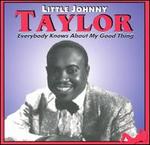 Everybody Knows About My Good Thing - Little Johnny Taylor