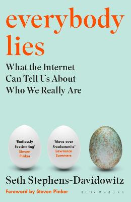 Everybody Lies: What the Internet Can Tell Us About Who We Really Are - Stephens-Davidowitz, Seth