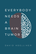 Everybody Needs a Brain Tumor