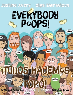 Everybody Poops! / Todos hacemos pop?!: A Suteki Creative Spanish & English Bilingual Book - Avery, Justine, and Zhuravlova, Olga (Illustrator)