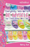 Everybody Tells Me to Be Myself But I Don't Know Who I Am!