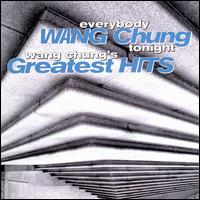 Everybody Wang Chung Tonight: Wang Chung's Greatest Hits - Wang Chung