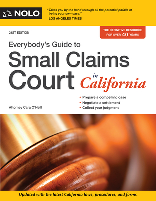 Everybody's Guide to Small Claims Court in California - O'Neill, Cara