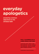 Everyday Apologetics: Answering Common Objections to the Christian Faith