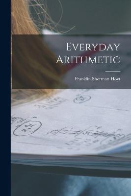 Everyday Arithmetic - Hoyt, Franklin Sherman