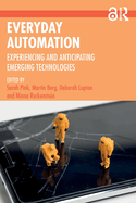Everyday Automation: Experiencing and Anticipating Emerging Technologies