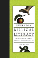 Everyday Biblical Literacy: The Essential Guide to Biblical Allusions in Art, Literature and Life