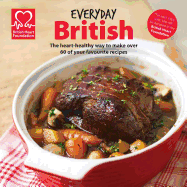Everyday British: The Heart-Healthy Way to Make Your Favourite Dishes