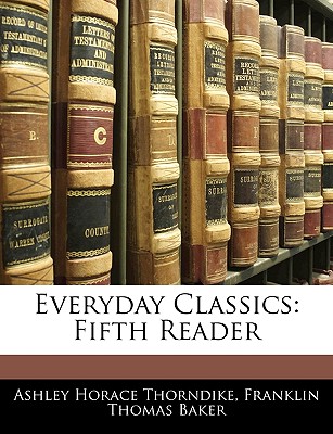 Everyday Classics: Fifth Reader - Thorndike, Ashley Horace, and Baker, Franklin Thomas