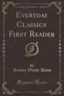 Everyday Classics First Reader (Classic Reprint)