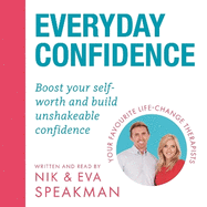 Everyday Confidence: Boost your self-worth and build unshakeable confidence