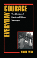 Everyday Courage: The Lives and Stories or Urban Teenagers