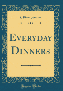 Everyday Dinners (Classic Reprint)