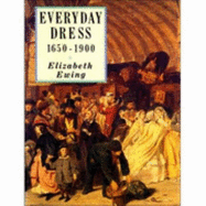 Everyday Dress, 1650-1900 - Ewing, Elizabeth