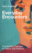 Everyday Encounters: Humanizing Dialogue in Theory and Practice