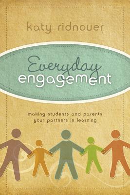 Everyday Engagement: Making Students and Parents Your Partners in Learning - Ridnouer, Katy