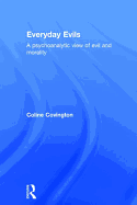 Everyday Evils: A Psychoanalytic View of Evil and Morality