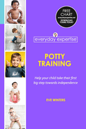 Everyday Expertise: Potty Training: Help Your Child Take Their First Big Step Towards Independence