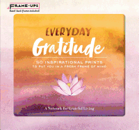 Everyday Gratitude Frame-Ups: 50 Inspirational Prints to Put You in a Fresh Frame of Mind