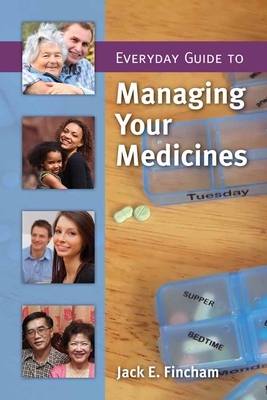 Everyday Guide to Managing Your Medicines - Fincham, Jack E