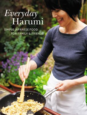 Everyday Harumi: Simple Japanese Food for Family and Friends - Kurihara, Harumi