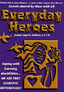 Everyday Heroes: Secrets Shared by Those with LD