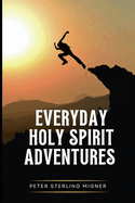 Everyday Holy Spirit Adventures