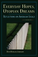 Everyday Hopes, Utopian Dreams: Reflections on American Ideals