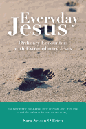 Everyday Jesus: Ordinary Encounters with Extraordinary Jesus