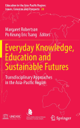 Everyday Knowledge, Education and Sustainable Futures: Transdisciplinary Approaches in the Asia-Pacific Region