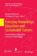 Everyday Knowledge, Education and Sustainable Futures: Transdisciplinary Approaches in the Asia-Pacific Region
