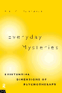 Everyday Mysteries: Existential Dimensions of Psychotherapy