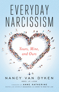 Everyday Narcissism: Yours, Mine, and Ours